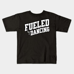 Fueled by Dancing Kids T-Shirt